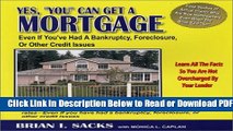 [Get] Yes, You Can Get a Mortgage: Even If You ve Had a Bankruptcy, Foreclosure, or Other Credit