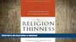 READ BOOK  The Religion of Thinness: Satisfying the Spiritual Hungers Behind Women s Obsession