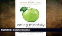 FAVORITE BOOK  Eating Mindfully: How to End Mindless Eating and Enjoy a Balanced Relationship