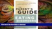 READ BOOK  The Parent s Guide to Eating Disorders: Supporting Self-Esteem, Healthy Eating, and