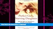 GET PDF  Perfect Girls, Starving Daughters: How the Quest for Perfection is Harming Young Women