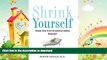 FAVORITE BOOK  Shrink Yourself: Break Free from Emotional Eating Forever  GET PDF