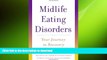 READ BOOK  Midlife Eating Disorders: Your Journey to Recovery  BOOK ONLINE