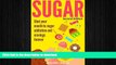 READ  Sugar: Sugar Addiction and Cravings: Shut Your Mouth To Sugar Addiction And Cravings