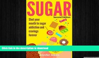 READ  Sugar: Sugar Addiction and Cravings: Shut Your Mouth To Sugar Addiction And Cravings