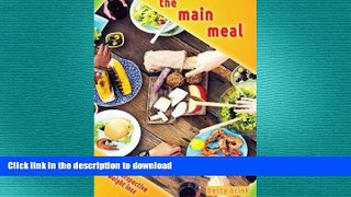 EBOOK ONLINE  The Main Meal: The New Perspective On Weight Loss  GET PDF