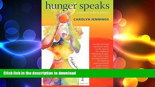 READ BOOK  Hunger Speaks: A Memoir Told in Poetry. A Celebration of Recovery from an Eating