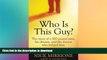 GET PDF  Who Is This Guy?: The story of a 500-pound man, his disease, and the doctor who helped
