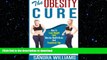 GET PDF  The Obesity Cure: How To Lose Weight Fast, Obesity Health Risks And Treatment Tips