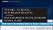 [Get] The CEO, Strategy, and Shareholder Value: Making the Choices That Maximize Company