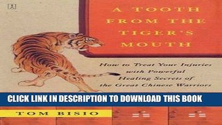 [PDF] A Tooth from the Tiger s Mouth: How to Treat Your Injuries with Powerful Healing Secrets of
