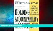 Must Have  Holding Accountability Accountable: What Ought to Matter in Public Education (School