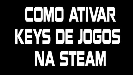 Como Ativar Keys de Jogos na Steam