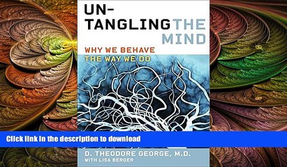 GET PDF  Untangling the Mind: Why We Behave the Way We Do FULL ONLINE
