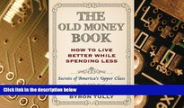 Big Deals  The Old Money Book: Living Better While Spending Less - Secret s of America s Upper