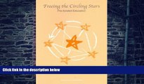 Must Have PDF  Freeing The Circling Stars: Pre-Funded Education  Best Seller Books Most Wanted