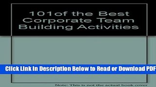 [Get] 101 of the Best Corporate Team-Building Activities We Know Free Online