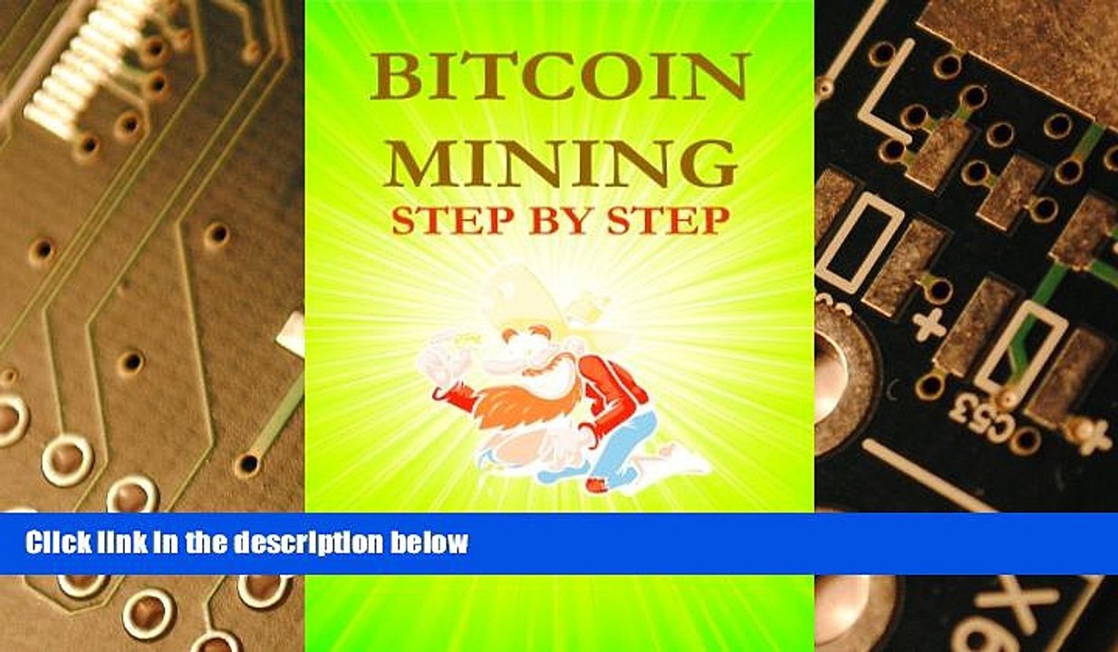 Big Deals  Bitcoin Mining Step by Step (Bitcoin Step by Step Book 2)  Free Full Read Most Wanted