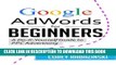 [PDF] Google AdWords for Beginners: A Do-It-Yourself Guide to PPC Advertising Popular Online