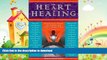 READ  The Heart of Healing: Inspired Ideas, Wisdom, and Comfort from Today s Leading Voices  BOOK