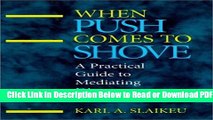 [Get] When Push Comes to Shove: A Practical Guide to Mediating Disputes Popular New