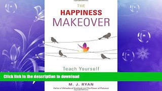 GET PDF  The Happiness Makeover: Teach Yourself to Enjoy Every Day  GET PDF