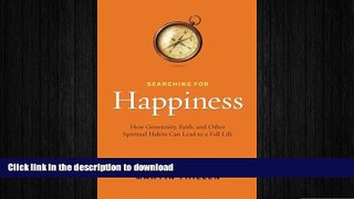 READ BOOK  Searching for Happiness: How Generosity, Faith, and Other Spiritual Habits Can Lead to