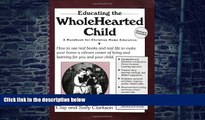 Big Deals  Educating the Wholehearted Child Revised   Expanded  Best Seller Books Best Seller