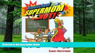Big Deals  Homeschool Supermom... NOT! When Grace Meets Homeschooling  Best Seller Books Best Seller