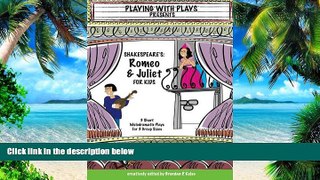 Big Deals  Shakespeare s Romeo   Juliet for Kids: 3 Short Melodramatic Plays for 3 Group Sizes