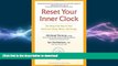 EBOOK ONLINE  Reset Your Inner Clock: The Drug-Free Way to Your Best-Ever Sleep, Mood, and Energy