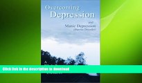 READ BOOK  Overcoming Depression and Manic Depression (Bipolar Disorder) A Whole-Person Approach