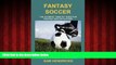 For you Fantasy Soccer: The Ultimate How-To Guide for Fantasy Soccer Players