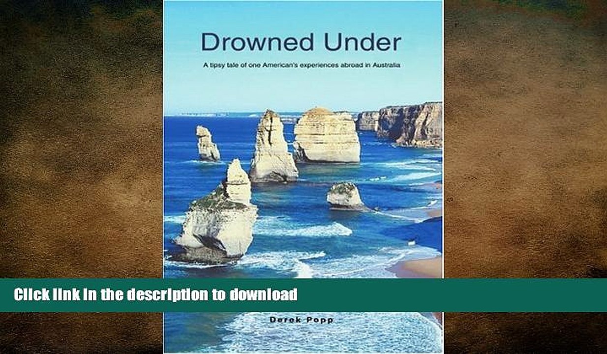 READ THE NEW BOOK Drowned Under: A tipsy tale of one American s experiences abroad in Australia