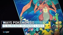 6 Ways Pokemon Go Is Already Ruining Lives