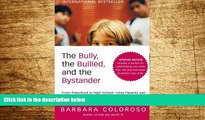 Must Have  The Bully, the Bullied, and the Bystander: From Preschool to HighSchool--How Parents