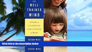 Big Deals  The Well-Trained Mind: A Guide to Classical Education at Home (Third Edition)  Free