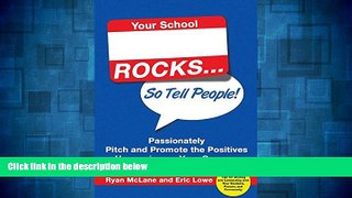Must Have  Your School Rocks... So Tell People! Passionately Pitch and Promote the Positives