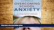 Must Have  Overcoming School Anxiety: How to Help Your Child Deal With Separation, Tests,