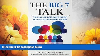 Must Have  The Big 7 Talk: Crucial Subjects Every Parent Must Discuss With Their Children
