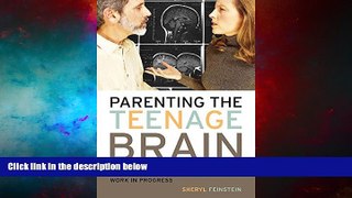 Must Have  Parenting the Teenage Brain: Understanding a Work in Progress  READ Ebook Full Ebook
