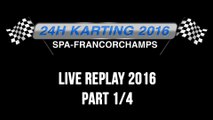 24H Karting 2016 Spa-Francorchamps - REPLAY 1/4