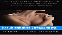 [PDF] Personalized Breast Care: A Guide for Cosmetic Surgery, Breast Cancer, and Reconstruction by