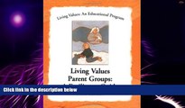 Big Deals  Living Values Parent Groups: A Facilitator Guide (Living Values: An Educational