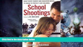 Big Deals  School Shootings: What Every Parent and Educator Needs to Know to Protect OurChildren