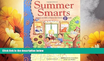 READ FREE FULL  Summer Smarts: Activities and Skills to Prepare Your Child for First Grade