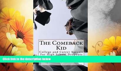 Must Have  The Comeback Kid: College and Career Success For High School Dropouts  READ Ebook