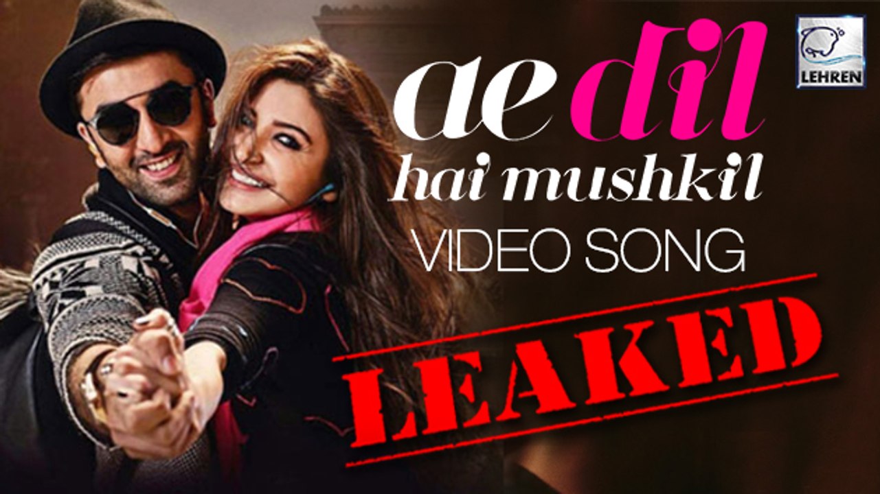Ae Dil Hai Mushkil Video Song LEAKED