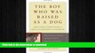 FAVORITE BOOK  The Boy Who Was Raised As a Dog: And Other Stories from a Child Psychiatrist s