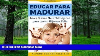 Big Deals  Educar Para Madurar: Las 5 Claves NeurobiolÃ³gicas para que tu Hijo sea Feliz (Spanish